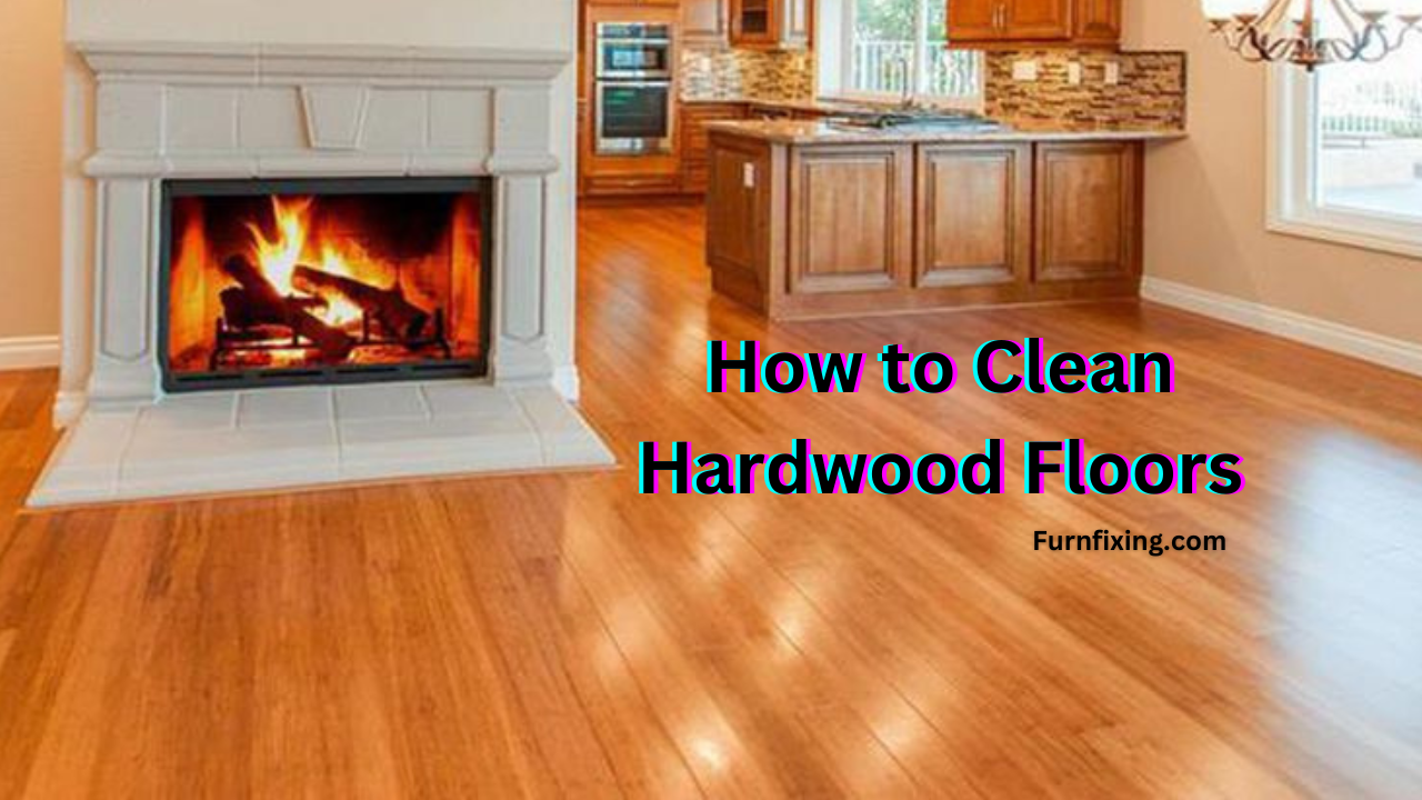 How to Clean Hardwood Floor